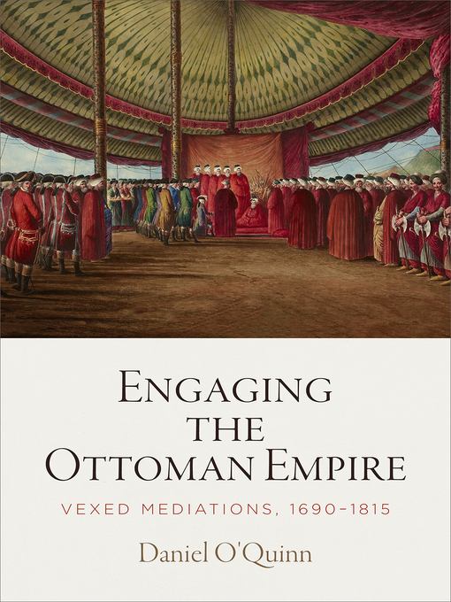 Title details for Engaging the Ottoman Empire by Daniel O'Quinn - Available